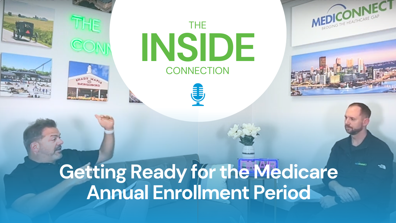 The Inside Connection Getting Ready for the Medicare Annual Enrollment Period | Episode 18