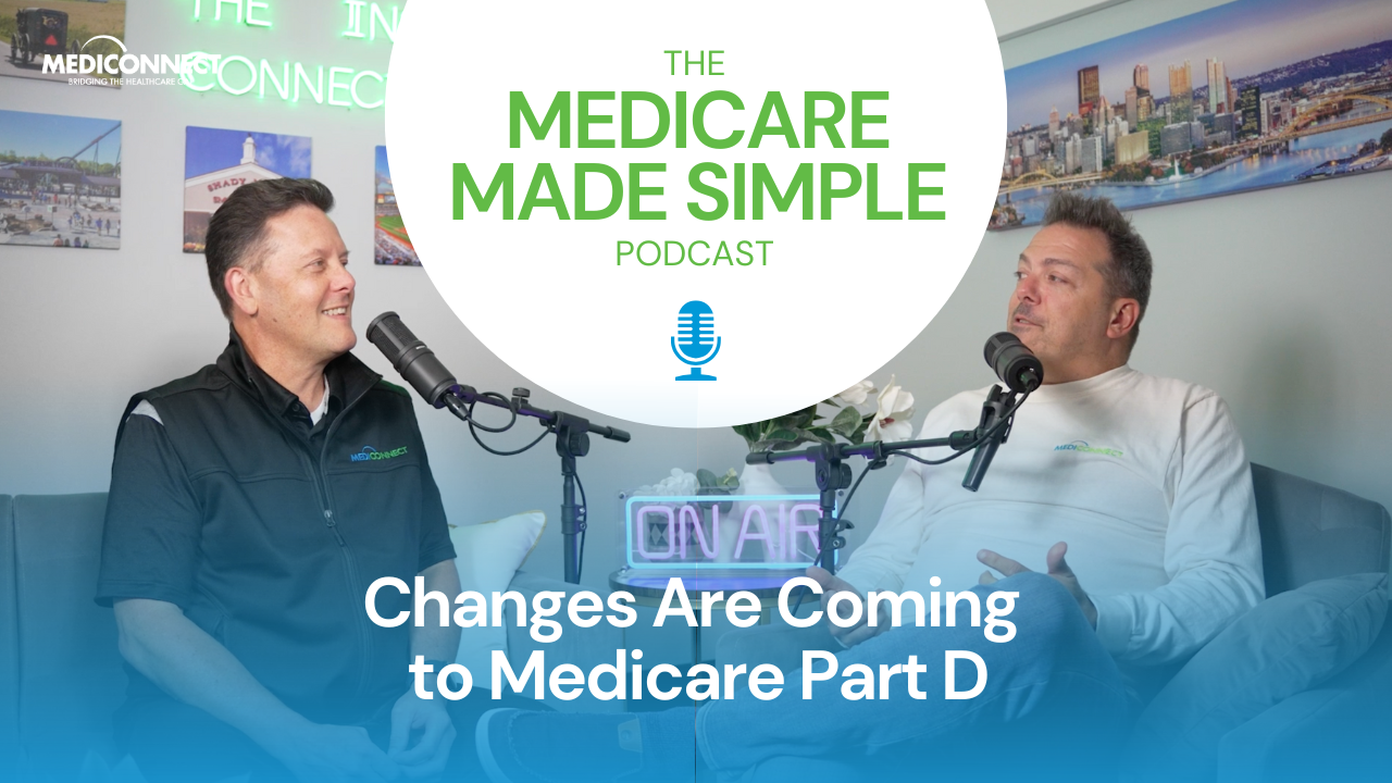 The Medicare Made Simple Podcast Changes are Coming to Medicare Part D