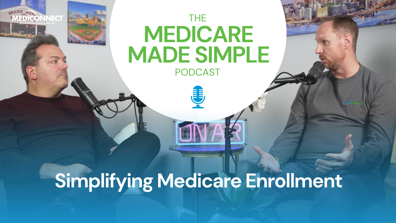 The Medicare Made Simple Podcast Simplifying Medicare Enrollment